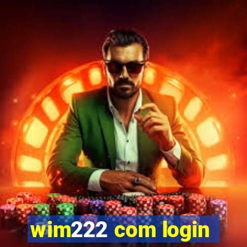 wim222 com login